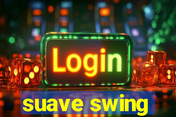 suave swing